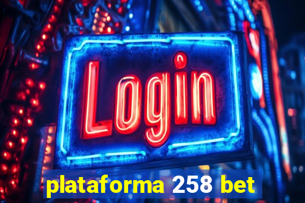 plataforma 258 bet